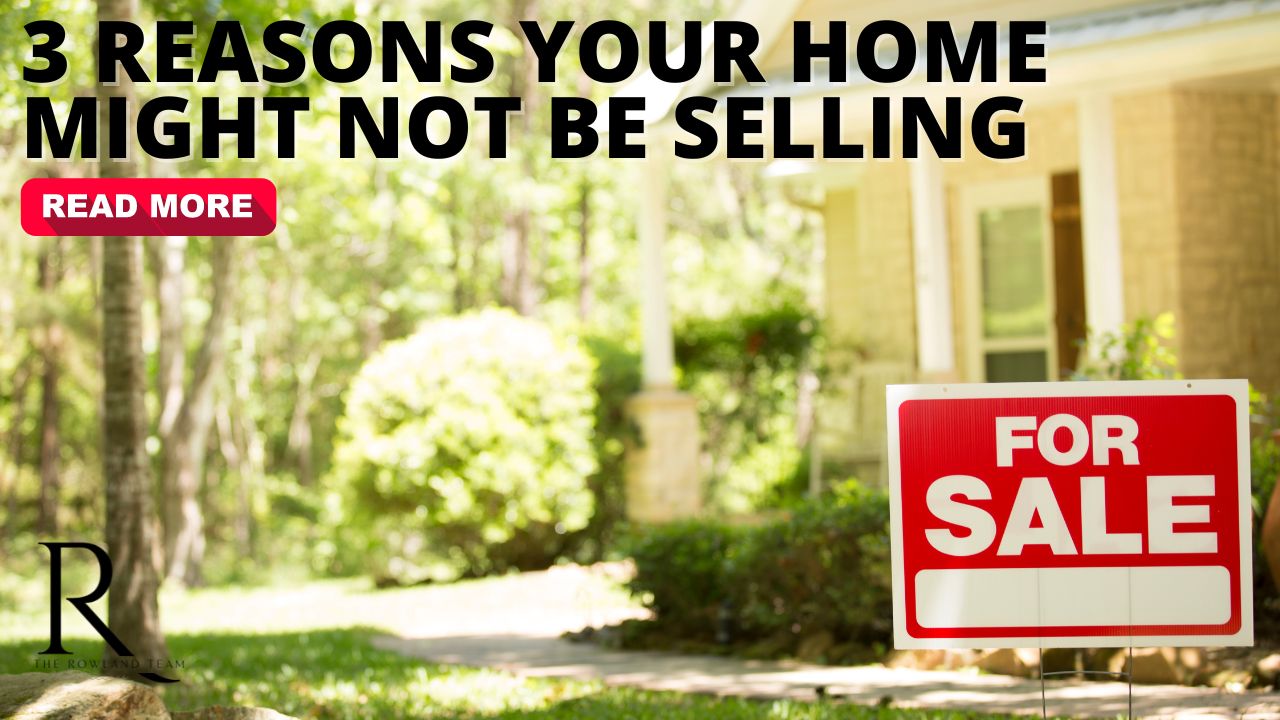 Why Isn’t My Home Selling?